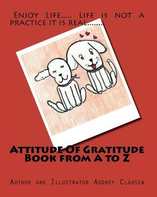 Attitude Of Gratitude Book from A to Z by Clausen, Audrey