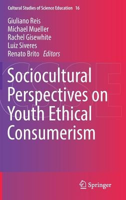 Sociocultural Perspectives on Youth Ethical Consumerism by Reis, Giuliano