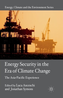 Energy Security in the Era of Climate Change: The Asia-Pacific Experience by Anceschi, L.