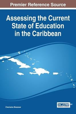 Assessing the Current State of Education in the Caribbean by Bissessar, Charmaine