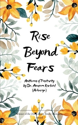 Rise Beyond Fears by Kurlwal (Acharya), Anupam