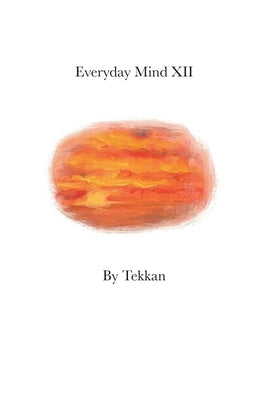 Everyday Mind XII by Tekkan