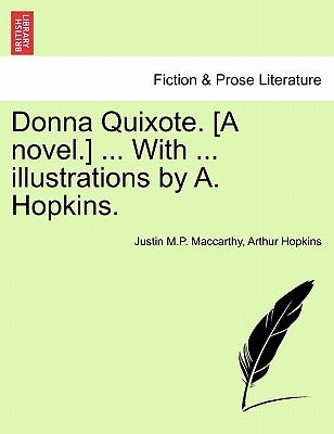 Donna Quixote. [A Novel.] ... with ... Illustrations by A. Hopkins. Vol. I by MacCarthy, Justin
