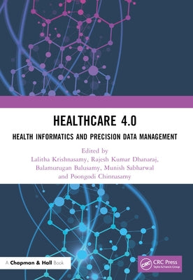 Healthcare 4.0: Health Informatics and Precision Data Management by Krishnasamy, Lalitha