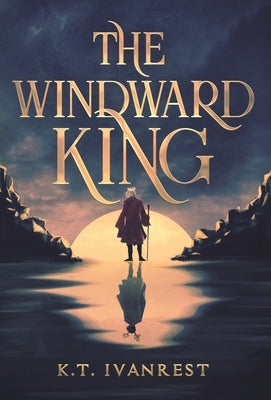 The Windward King by Ivanrest, K. T.