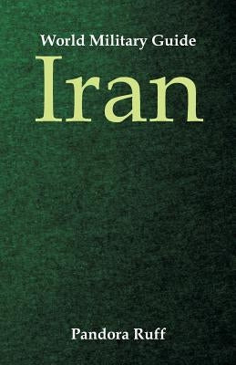 World Military Guide: Iran by Ruff, Pandora