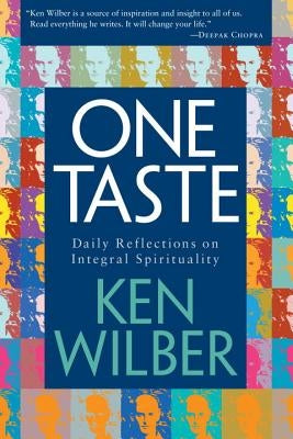 One Taste: Daily Reflections on Integral Spirituality by Wilber, Ken