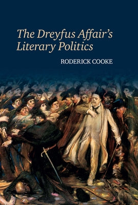 The Dreyfus Affair's Literary Politics by Cooke, Roderick