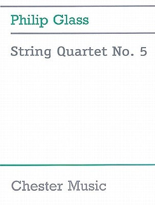 Glass: String Quartet No. 5 Score by Glass, Philip