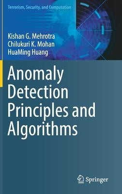 Anomaly Detection Principles and Algorithms by Mehrotra, Kishan G.
