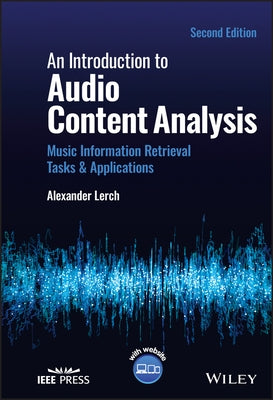 An Introduction to Audio Content Analysis: Music Information Retrieval Tasks and Applications by Lerch, Alexander