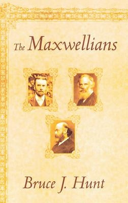 The Maxwellians by Hunt, Bruce J.