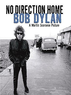 Bob Dylan - No Direction Home: A Martin Scorsese Picture by Bob Dylan