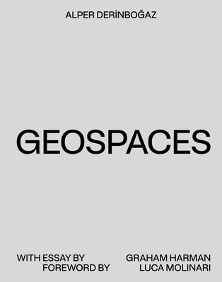 Geospaces: Continuities Between Humans, Spaces, and the Earth by Derinboğaz, Alper