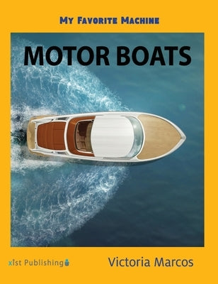 My Favorite Machine: Motor Boats by Marcos, Victoria