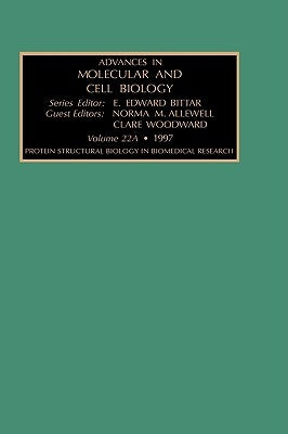 Protein Structural Biology in Biomedical Research, Part a: Volume 22 by Woodward, C.