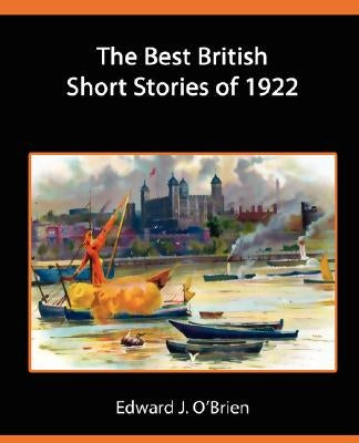The Best British Short Stories of 1922 by O'Brien, Edward J.
