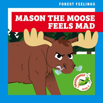 Mason the Moose Feels Mad by Atwood, Megan