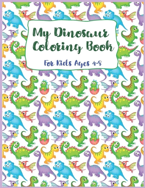my dinosaur coloring book for kids ages 4-8: Dinosaur Coloring Book, Coloring Book For kids, Great For Birthday Party Activity, Dino Coloring Book,30 by Mh, May