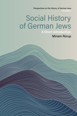 Social History of German Jews: A Short Introduction by R?up, Miriam