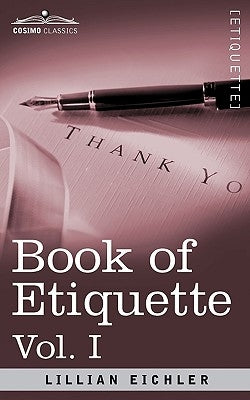 Book of Etiquette, Vol. I (in 2 Volumes) by Eichler, Lillian