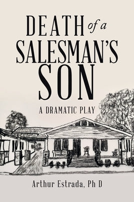 Death of a Salesman's Son: A Dramatic Play by Estrada, Arthur