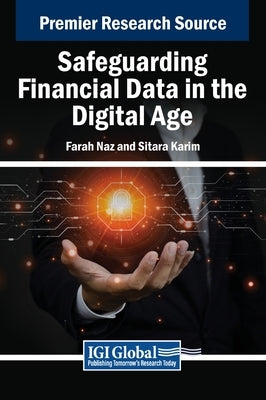 Safeguarding Financial Data in the Digital Age by Naz, Farah