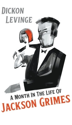 A Month in the Life of Jackson Grimes by Levinge, Dickon