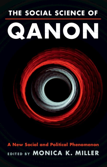 The Social Science of Qanon: A New Social and Political Phenomenon by Miller, Monica K.