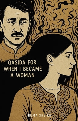 Qasida for When I Became a Woman by Sheikh, Huma