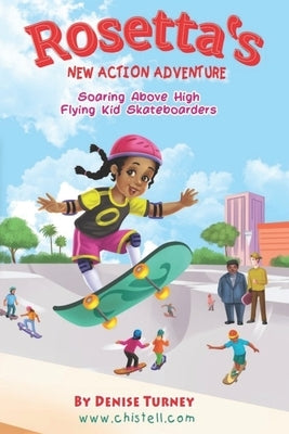 Rosetta's New Action Adventure: Soaring Above High Flying Kid Skateboarders by Turney, Denise