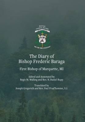 The Diary of Bishop Frederic Baraga by Baraga, Bishop Frederic