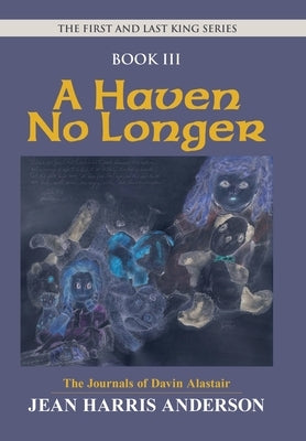 A Haven No Longer: The First and Last King Series by Anderson, Jean Harris
