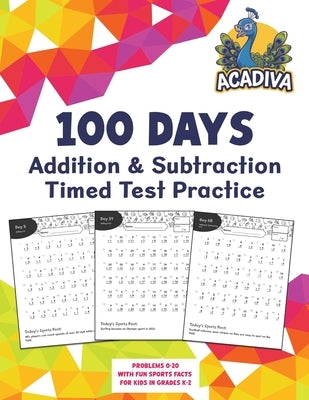 100 Days of Addition and Subtraction Timed Test Practice (0-20): with Sports Facts for Kids in Grades K-2 by Acadiva