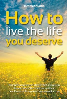 How to Live the Life you Deserve by Lipscombe, Ray