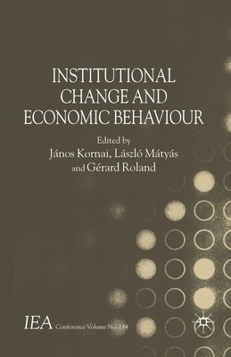 Institutional Change and Economic Behaviour by Kornai, J.