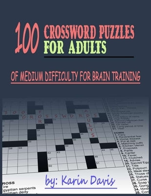 100 crossword puzzles for adults: Сrossword puzzles for adults of medium difficulty for brain training by Davis, Karin