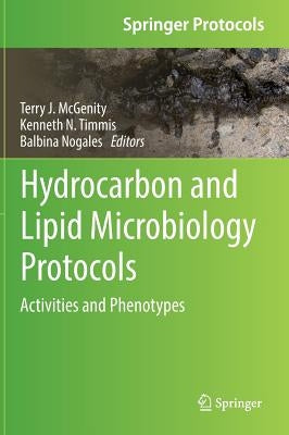 Hydrocarbon and Lipid Microbiology Protocols: Activities and Phenotypes by McGenity, Terry J.