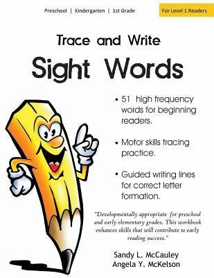 Trace and Write Sight Words: 51 High-Frequency Words for Beginning Readers by McKelson, Angela y.