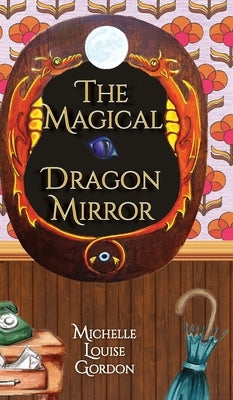 The Magical Dragon Mirror by Gordon, Michelle