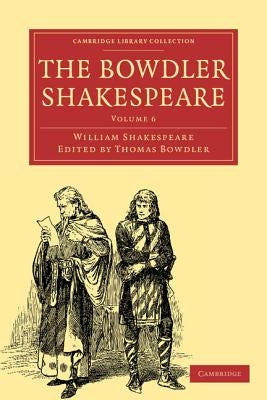 The Bowdler Shakespeare: Volume 6 by Shakespeare, William