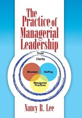 The Practice of Managerial Leadership by Lee, Nancy R.