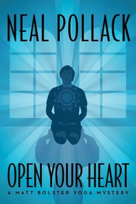 Open Your Heart by Pollack, Neal