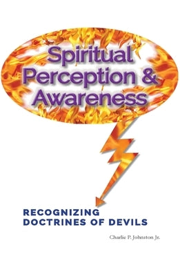 Spiritual Perception & Awareness by Johnston, Charlie P., Jr.