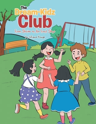 The Dream-Kidz Club: From Stories on the Front Steps by Youngs, Joy LaFrance