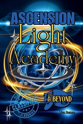 Ascension Light Academy 5d & Beyond: Light Academy by Renee, Lisa