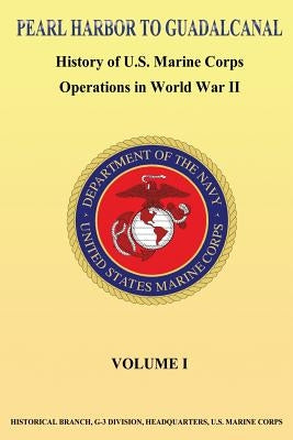 Pearl Harbor to Guadalcanal: History of U.S. Marine Corps Operations in World War II vol. I by Ludwig Usmc, Verie E.