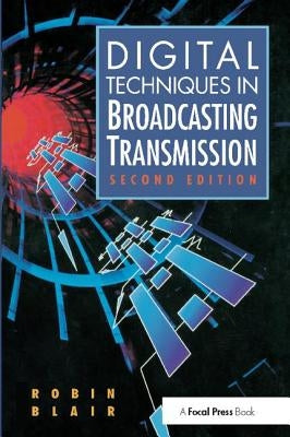 Digital Techniques in Broadcasting Transmission by Blair, Robin