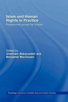 Islam and Human Rights in Practice: Perspectives Across the Ummah by Akbarzadeh, Shahram
