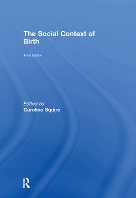 The Social Context of Birth by Squire, Caroline